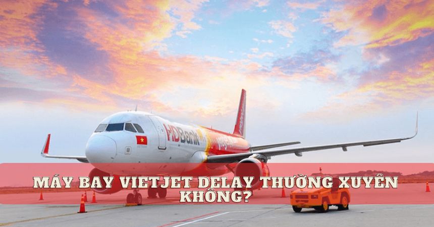 máy bay vietjet delay